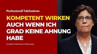 Lösungsorientiert telefonieren: Wie wirke ich kompetent, auch wenn ich gerade keine Ahnung habe?