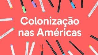 COLONIZAÇÃO DA AMÉRICA | QUER QUE DESENHE | DESCOMPLICA