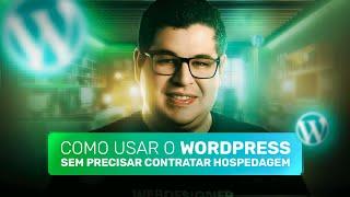 Como usar o WORDPRESS sem precisar CONTRATAR uma HOSPEDAGEM (Usando Wordpress localmente)