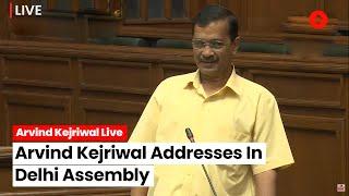 Arvind Kejriwal: Delhi CM Kejriwal Addresses In Delhi Assembly | Kejriwal Live | Kejriwal Speech