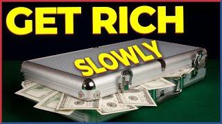 How to Get Rich Slowly