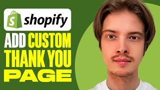 How To Add Custom Thank You Page On Shopify (2025)