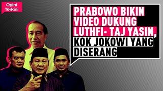 PRABOWO BIKIN VIDEO DUKUNG LUTHFI- TAJ YASIN, KOK JOKOWI YANG DISERANG I Opini Terkini