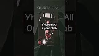 Yhisreallyall #edit #opencollab