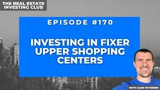 Investing in Fixer Upper Shopping Centers with Sean Katona (The Real Estate Investing Club #170)