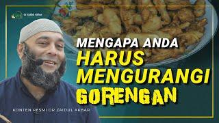 Mengapa Anda Harus Mengurangi Gorengan - dr. Zaidul Akbar Official