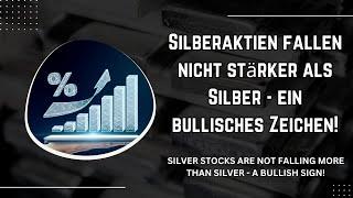 Silberaktien | Goldaktien - Silberaktien fallen nicht stärker als Silber - ein bullisches Zeichen!