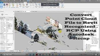 Convert Point Cloud File to Revit Recognized .RCP Using Autodesk Recap