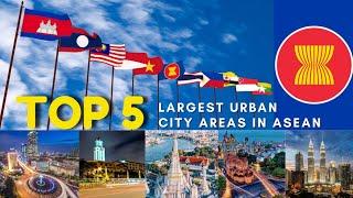 TOP 5 LARGEST URBAN CITIES IN ASEAN