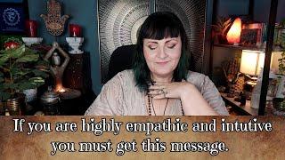 If you are highly empathic and intuitive, you must get this message - tarot reading