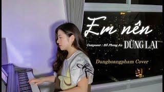 Thôi em đừng nặng lòng anh ta... Em Nên Dừng Lại- Khang Việt| Dunghoangpham Cover