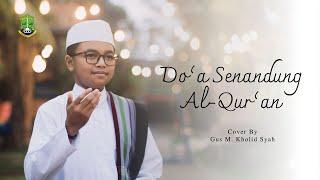 Do'a Senandung Al-Qur'an Cover By : Gus M. Kholid Syah || PP. AL-QODIRI 02