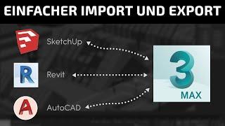 Exportieren und Importieren von Sketchup/AutoCAD/Revit in 3ds Max