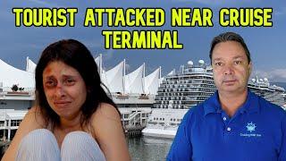 TOURIST ATTACKED NEAR POPULAR CRUISE TERMINAL