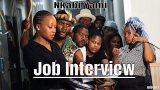 Nkabi Yami Chronicles (Episode 4) ''Job Interview"