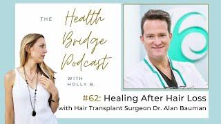 #62: Healing After Hair Loss, with Hair Transplant Surgeon Dr. Alan Bauman