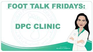 Foot Talk Fridays : Episode 31 - DPC Clinic