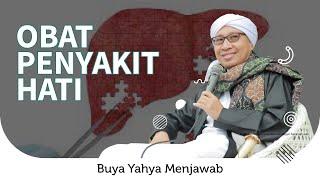 Cara Mengobati Penyakit Hati | Buya Yahya Menjawab