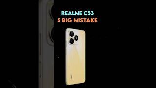  REALME C53 | 3 Big PROBLEM Revealed  #realmec53 #realmenewphone #realmec53review