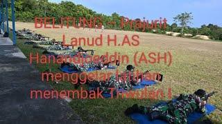 Prajurit Lanud H.AS Hanandjoeddin Gelar Latihan Menembak Triwulan 1