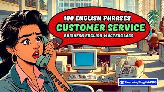 100 English Phrases for Customer Service: Business English for Difficult Customer Interactions