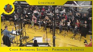 2 HOURS OF CHOIR RECORDING SESSION - Primordial Sacrifice (feat. Sofia Choir) - Livestream Replay