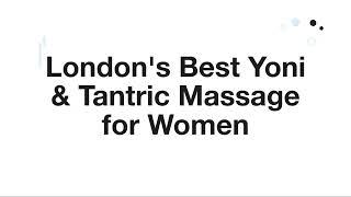 London's Best Yoni & Tantric Massage for Women