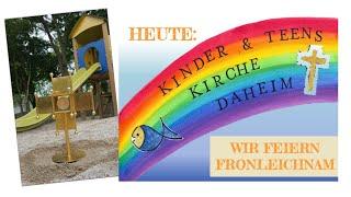 Kinder&Teens * Kirche * Daheim_ Was feiern wir eigentlich an Fronleichnam?