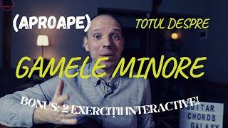 (aproape) Totul despre Gamele minore |  BONUS: 2 exercitii interactive | Tutorial