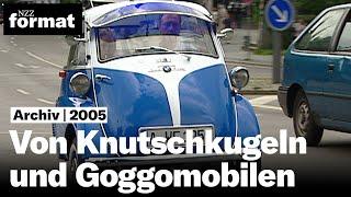 Von Knutschkugeln und Goggomobilen - Dokumentation von NZZ Format (2005)