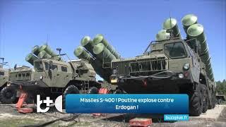 Missiles S-400 ! Poutine explose contre Erdogan !