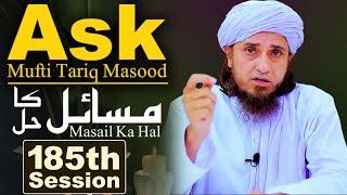 Ask Mufti Tariq Masood | Masail Ka Hal | 185th Session | Solve Your Problems 