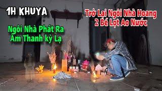 Lạnh người / đêm khuya trở lại ngôi nhà bỏ hoang 10 năm có 2 bé lọt ao