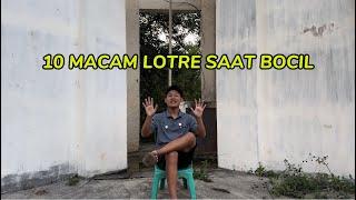 10 MACAM LOTRE SAAT BOCIL