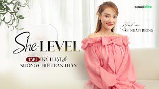 [Tập 1] Kỷ Luật Để Nuông Chiều Bản Thân - Khách mời: Nhã Phương | She-LEVEL