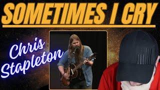 1st Time Reaction Chris Stapleton - Some Times I Cry - So Powerful!