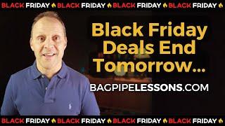 Black Friday Week Ends Tomorrow: Don't Miss These Amazing Deals on the World's Best Bagpipe Gear