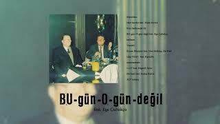 Sorgu & Farazi - BU-gün-O-gün-değil (feat. Ege Çubukçu) (Official Audio)