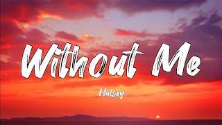 Halsey - Without Me (Lyrics)