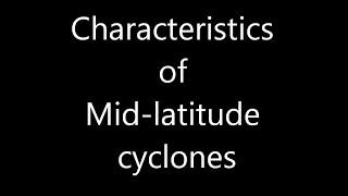 MID LATITUDE CYCLONES CHARACTERISTICS 2