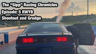 The "Sipp" Racing Chronicles Episode: 5 RWYB Shootout  and Grudge