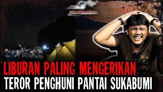 HAMPIR GAK BISA PULANG..!!! TEROR MENGERIKAN PENGHUNI PANTAI DI SUKABUMI ..!!