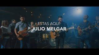 Julio Melgar - Estás Aquí - Video Oficial