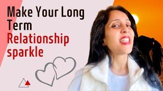 Missing the spark in your long term relationships?