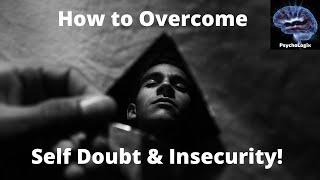 How to Overcome Self Doubt and Insecurity
