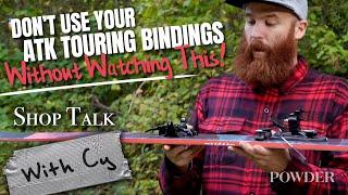 Don't Use Your ATK Touring Bindings Without Watching This | Shop Talk with Cy