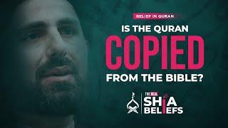 Is the Quran copied from the Bible? | ep 55 | The Real Shia Beliefs