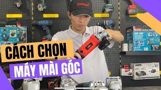 Cách Chọn Máy Mài Góc Cho Công Việc An Toàn