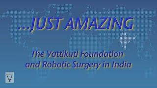 Just Amazing- the Vattikuti Foundation and Robotic Surgery in India