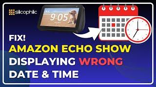 Amazon Echo Show Showing the Wrong Date & Time? Here's the Fix! | Echo Show Time Glitch? Quick Fix!